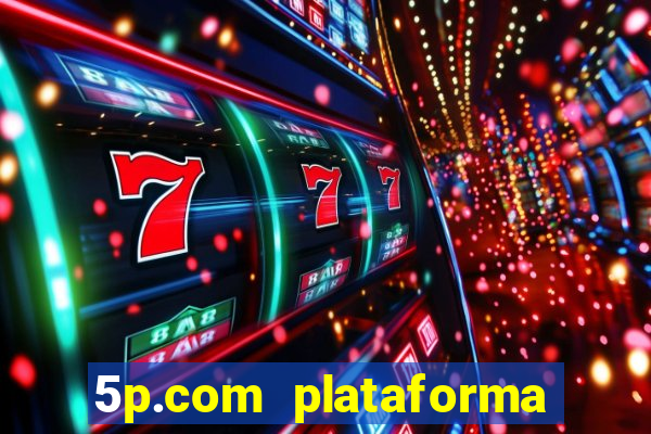 5p.com plataforma de jogos